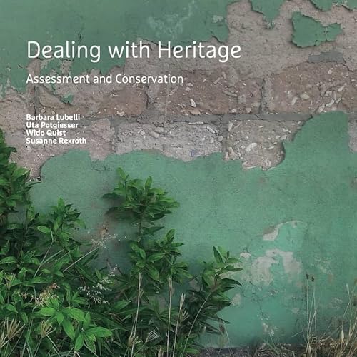 Stock image for Dealing with Heritage: Assessment and Conservation (A+BE Architecture and the Built Environment) for sale by Buchpark