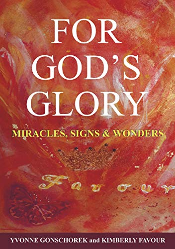 Beispielbild fr For God's Glory: Miracles, Signs & Wonders zum Verkauf von medimops