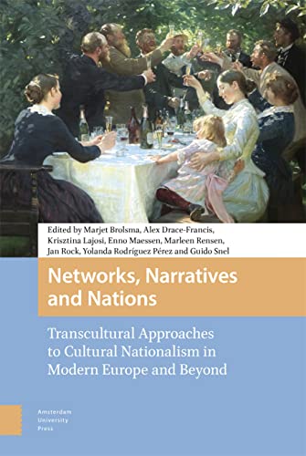 9789463720755: Networks, Narratives and Nations: Transcultural Approaches to Cultural Nationalism in Modern Europe and Beyond