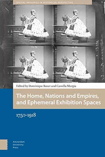 Imagen de archivo de The Home, Nations and Empires, and Ephemeral Exhibition Spaces a la venta por Blackwell's