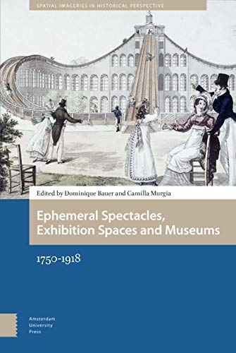 Stock image for Ephemeral Spectacles, Exhibition Spaces and Museums for sale by Blackwell's