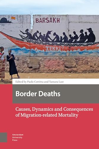 9789463722322: Border Deaths: Causes, Dynamics and Consequences of Migration-related Mortality