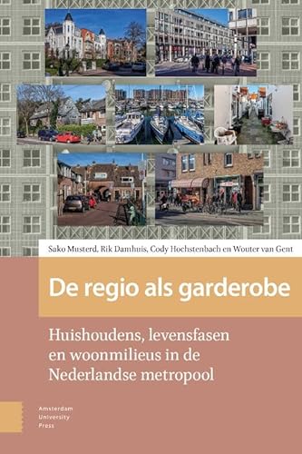 Imagen de archivo de De regio als garderobe: Huishoudens, levensfasen en woonmilieus in de Nederlandse metropool a la venta por Buchpark