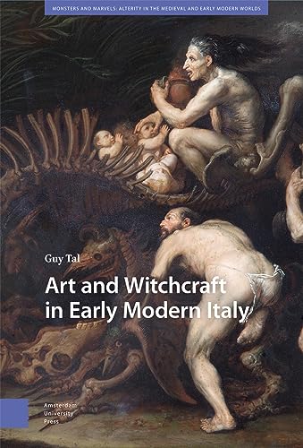 Stock image for Art and Witchcraft in Early Modern Italy (Monsters and Marvels. Alterity in the Medieval and Early Modern Worlds) for sale by Ria Christie Collections