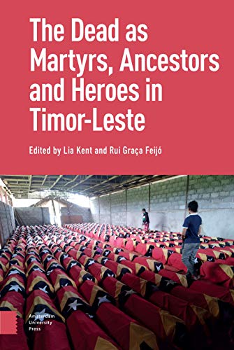 Stock image for The Dead as Ancestors, Martyrs, and Heroes in Timor-Leste for sale by Blackwell's