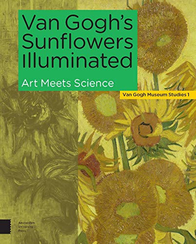9789463725323: Van Gogh's Sunflowers Illuminated: Art Meets Science (Van Gogh Museum Studies)