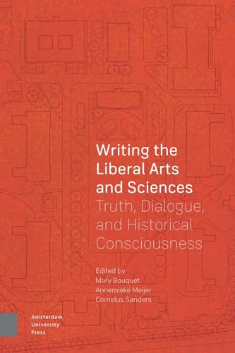 9789463729369: Writing the Liberal Arts and Sciences: Truth, Dialogue, and Historical Consciousness