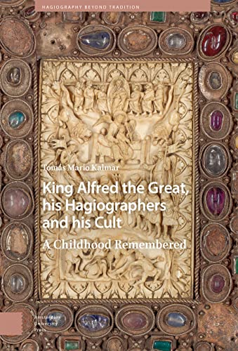 Stock image for King Alfred the Great, His Hagiographers and His Cult for sale by Blackwell's