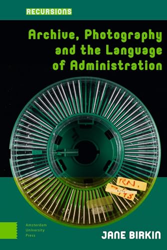 Beispielbild fr Archive, Photography and the Language of Administration zum Verkauf von Blackwell's