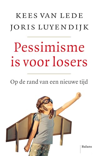9789463820486: Pessimisme is voor losers: op de rand van een nieuwe tijd