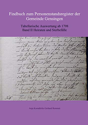 Findbuch zum Personenstandsregister der Gemeinde Gensingen : Tabellarische Auswertung ab 1798 Band II Heiraten und Sterbefälle - Anja Korndörfer