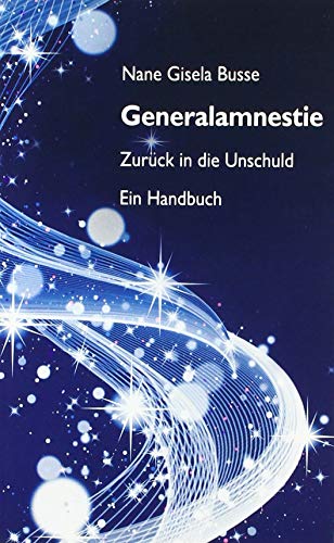 Beispielbild fr Generalamnestie - Zurck in die Unschuld: Ein Handbuch zum Verkauf von medimops