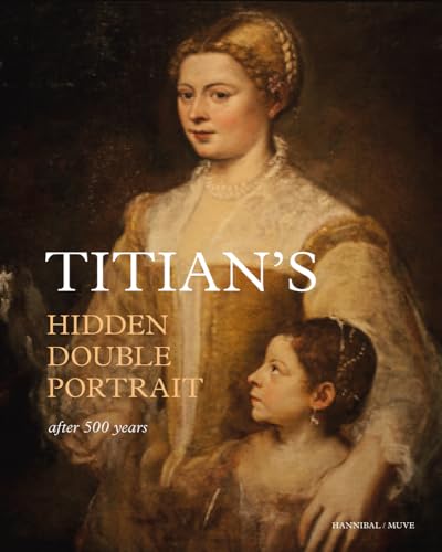 Stock image for Titian's Hidden Double Portrait: Unveiled After 500 Years for sale by Powell's Bookstores Chicago, ABAA