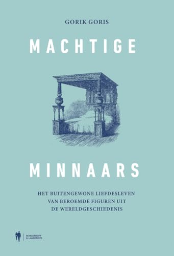 Beispielbild fr Machtige minnaars: het buitengewone liefdesleven van beroemde figuren uit de wereldgeschiedenis zum Verkauf von medimops