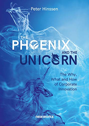 Beispielbild fr The phoenix and the unicorn: The why, what and how of corporate innovation zum Verkauf von WorldofBooks