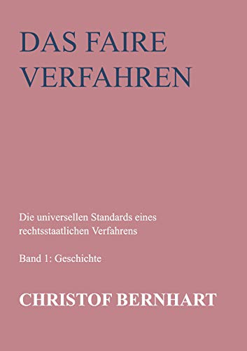 Beispielbild fr Das faire Verfahren : Die universellen Standards eines rechtsstaatlichen Verfahrens Band 1: Geschichte zum Verkauf von Buchpark