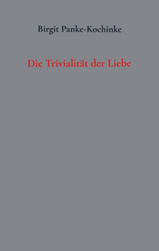 Beispielbild fr Die Trivialitt der Liebe. : Band 1. Die Konstruktion der homosexuellen Liebe im belletristischen Roman (1895-2018) zum Verkauf von Buchpark