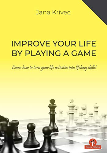 Imagen de archivo de Improve Your Life by Playing a Game: Learn How to Turn Your Life Activities Into Lifelong Skills Format: Paperback a la venta por INDOO