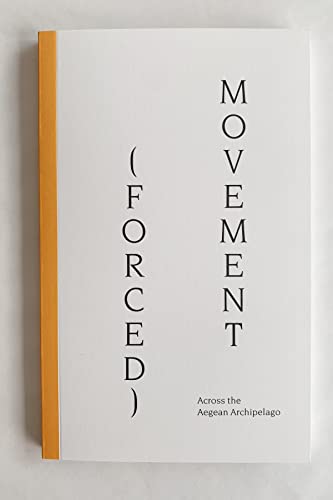 Beispielbild fr (FORCED) MOVEMENT: Across the Aegean Archipelago (kyklda.press, 5) zum Verkauf von Revaluation Books