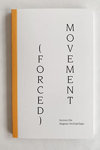 Stock image for (FORCED) MOVEMENT: Across the Aegean Archipelago (kyklda.press, 5) for sale by Revaluation Books