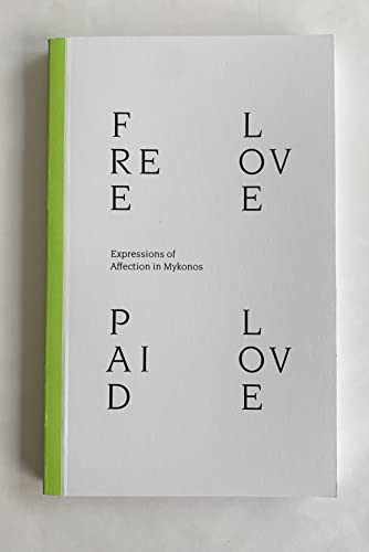 Stock image for FREE LOVE PAID LOVE: Expressions of Affection in Mykonos (kyklda.press, 1) for sale by Revaluation Books