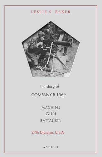 Beispielbild fr Machine Gun Battalion: The story of COMPANY B 106th, 27th Division, U. S. A. zum Verkauf von Buchpark