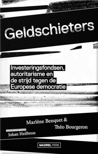Stock image for Geldschieters: investeringsfondsen, autoritarisme en de strijd tegen de Europese democratie for sale by Buchpark