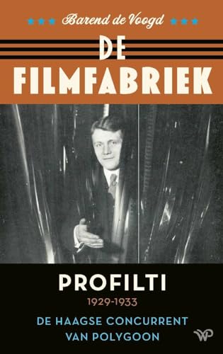 Beispielbild fr De filmfabriek / Profilti, de Haagse concurrent van Polygoon 1929-1933 zum Verkauf von Louis Tinner Bookshop