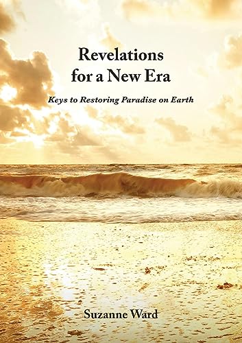 Beispielbild fr Revelations for a New Era: Keys to Restoring Paradise on Earth zum Verkauf von GreatBookPrices