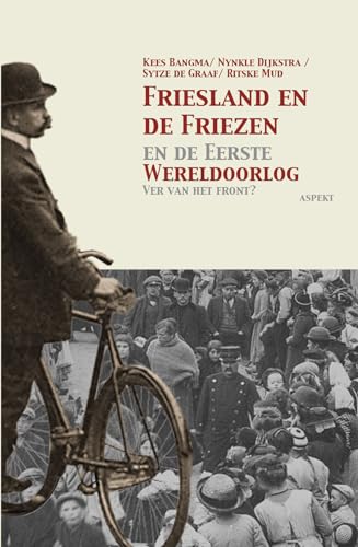 Beispielbild fr Friesland en de Friezen in de Eerste Wereldoorlog: ver van het front? zum Verkauf von Buchpark