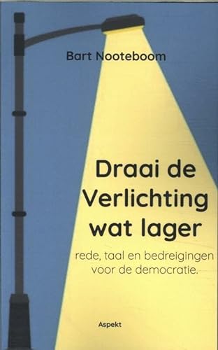 Stock image for Draai de Verlichting wat lager: rede, taal en bedreigingen voor de democratie for sale by Buchpark