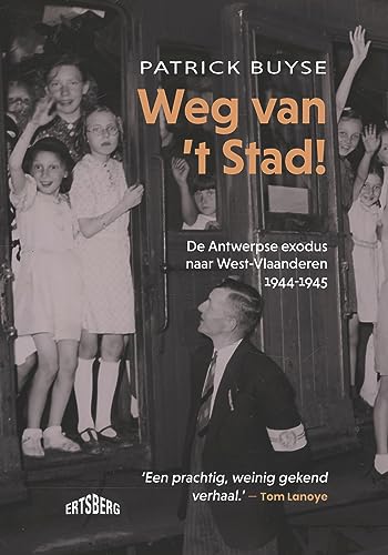 Stock image for Weg van 't Stad!: de Antwerpse exodus naar West-Vlaanderen 1944-1945 for sale by Buchpark