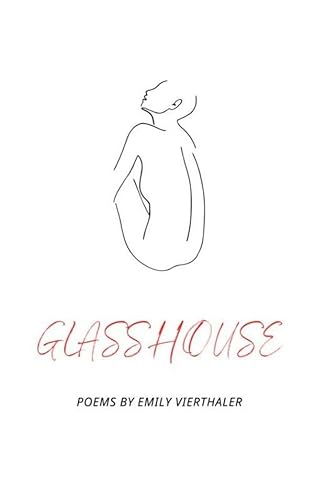 Beispielbild fr Glasshouse: Poems by Emily Vierthaler zum Verkauf von Buchpark