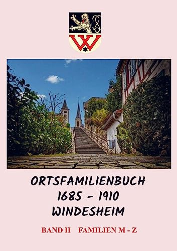 Ortsfamilienbuch 1685 - 1910 Windesheim : Band II Familien M - Z - Werner Großmann & Georg Auerbach