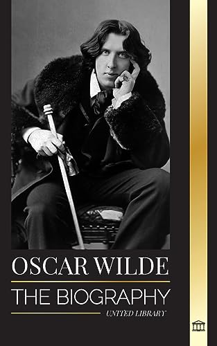 Stock image for Oscar Wilde: The Biography of an Irish Poet and his Completed Life's Work for sale by GreatBookPrices