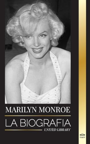 Imagen de archivo de Marilyn Monroe: La biografa de la actriz rubia estadounidense, su vida privada y sus ltimos das a la venta por GreatBookPrices