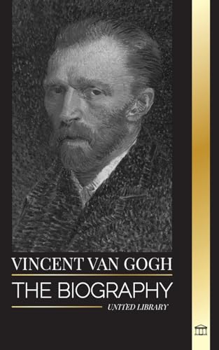 9789464901207: Vincent van Gogh: The biography of a Dutch Post-Impressionist painter, his vibrant colors and letters