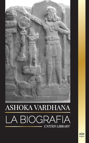 Stock image for Ashoka Vardhana: La biografa del Gran Emperador Mauryan de Magadha (India) for sale by GreatBookPrices