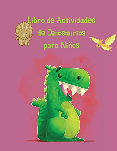 Stock image for Libro de Actividades de Dinosaurios para Nios: 50 pginas para colorear que incluyen actividad con dinosaurios for sale by Revaluation Books
