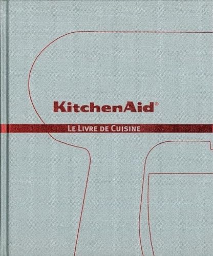 Beispielbild fr KitchenAid : Le livre de cuisine zum Verkauf von Ammareal