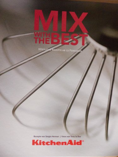 Beispielbild fr Kitchen Aid - Mix with the best - kstliche Rezepte ab 12 Personen - zum Verkauf von medimops