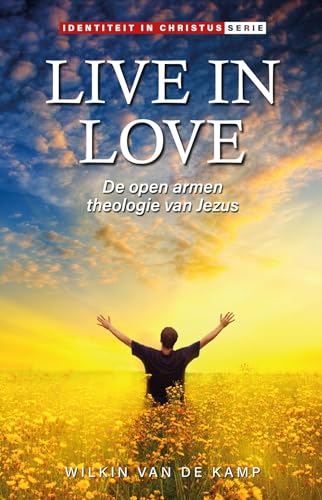 Stock image for Live in Love: De open armen theologie van Jezus (Wie je bent in Christus - serie) for sale by Revaluation Books