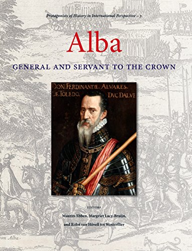 9789490258085: Alba: general and servant to the crown: 3 (Protagonists of History in International Perspective, 3)