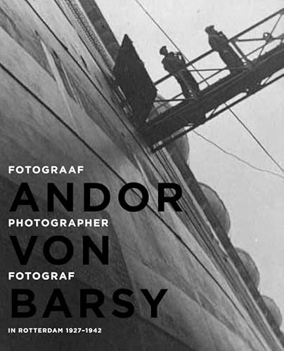 9789490322267: Andor von Barsy: fotograaf in Rotterdam 1927-1942
