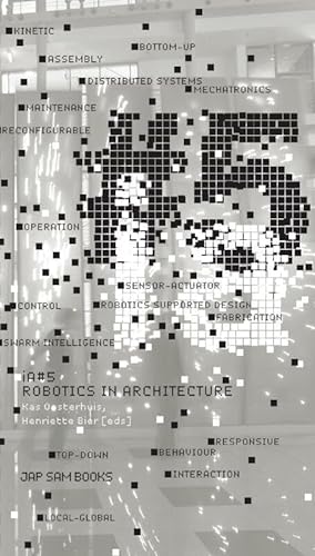 Ia #5 - Robotics in Architecture (9789490322311) by Kas Oosterhuis