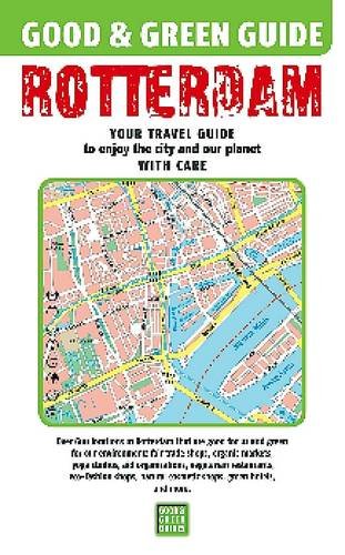 Beispielbild fr Good & Green Guide Rotterdam: Your Travel Guide to Enjoy the City with Care (Good and Green Guides, Band 2) zum Verkauf von medimops