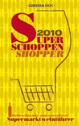 Beispielbild fr Super Schoppen Shopper 2010: Deutschlands umfassendster Supermarktweinfhrer zum Verkauf von Antiquariat Armebooks