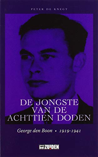 Stock image for De jongste van de achttien doden. George den Boon 1919-1941 for sale by Antiquariaat Schot