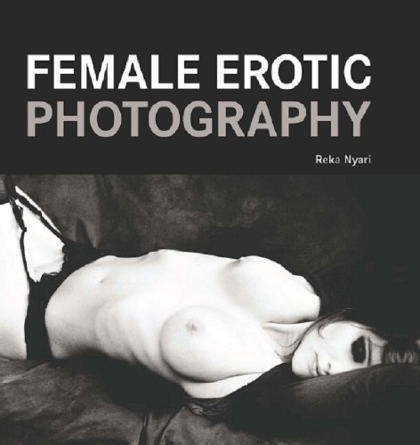 9789490822156: Female Erotic Photography: Reka Nyari -out of print- (E/ F/ NL/ ES/ IT)