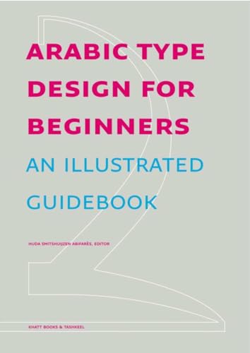 Imagen de archivo de Arabic Type Design For Beginners An IHuda Smitshuijzen Abifares a la venta por Iridium_Books